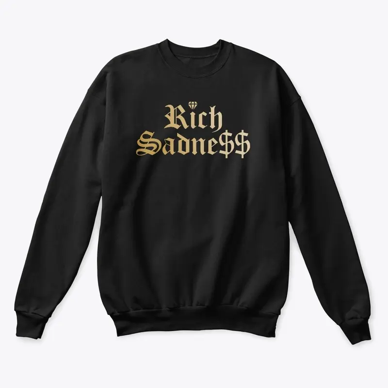 Rich sadness sweatshirt